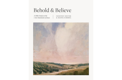 Behold and Believe: A Bible Study on the "I Am" Statements of Jesus