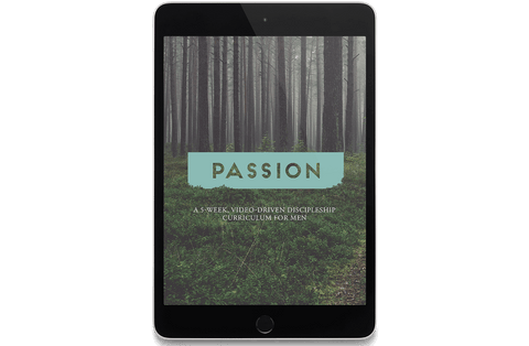 Passion: A 5-Week, Video-Driven Discipleship Curriculum for Men