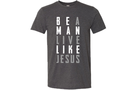 Be a Man Tee - Classic